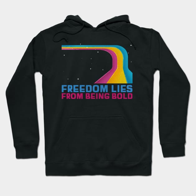 Freedom Lies From Being Bold Hoodie by Inspire & Motivate